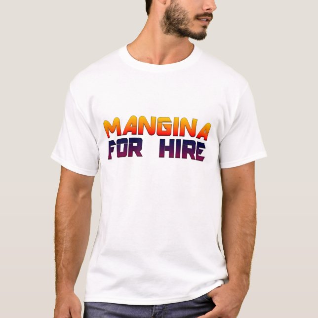 Mangina For Hire T-Shirt (Front)