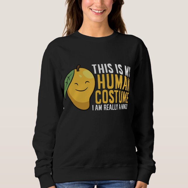 Mango Fruit Halloween Mango Human Costume I'm Real Sweatshirt (Front)