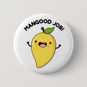 Mangood Job Funny Mango Fruit Pun  6 Cm Round Badge