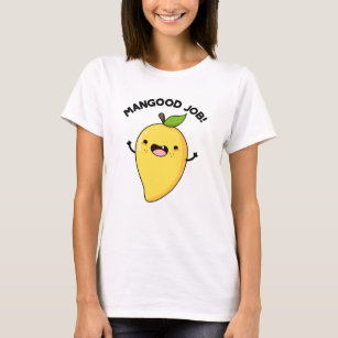 Mangood Job Funny Mango Fruit Pun  T-Shirt