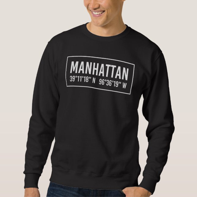 Manhattan Ks Kansas Funny City Coordinates Home Ro Sweatshirt (Front)