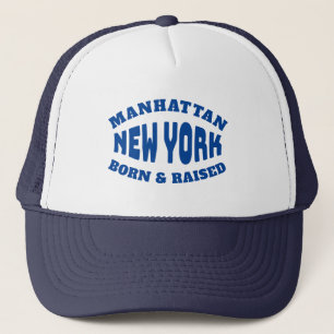 Manhattan New York Born and Raised Trucker Hat