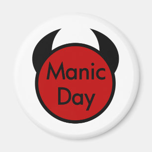 Manic Day Magnet