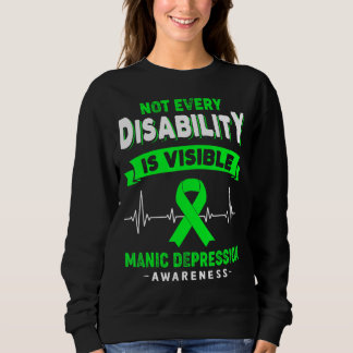 Manic Depression Awareness Not Every Disability Is Sweatshirt