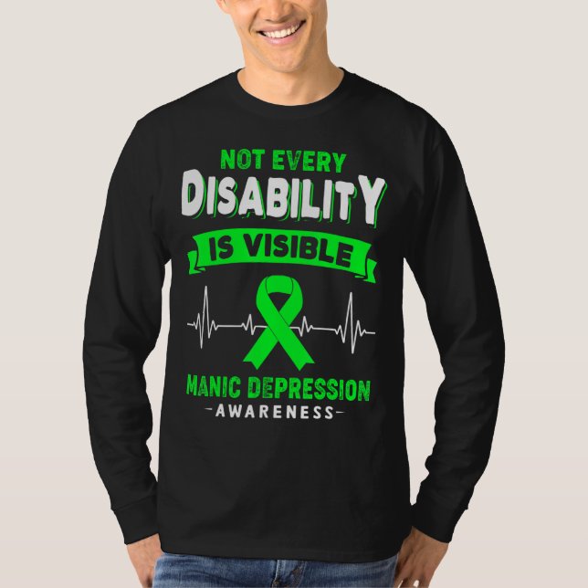 Manic Depression Awareness Not Every Disability Is T-Shirt (Front)