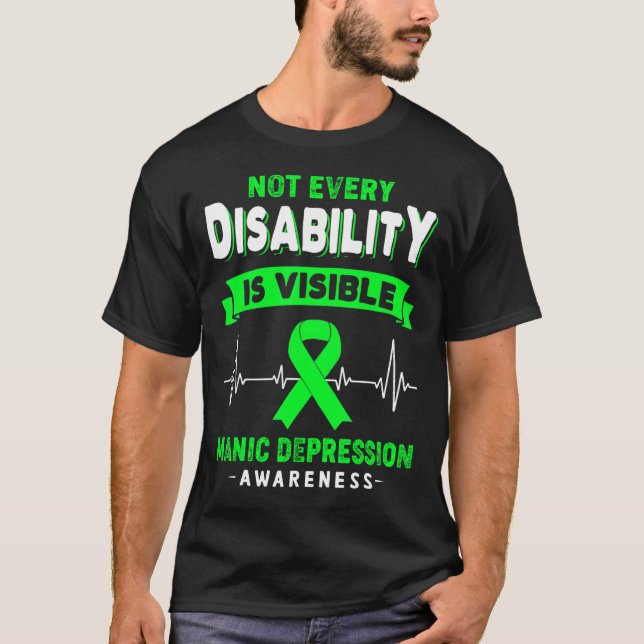 Manic Depression Awareness Not Every Disability Is T-Shirt (Front)