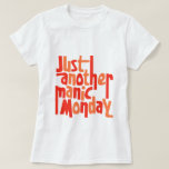 Manic Monday 80s Retro Pop Culture Typography T-Shirt<br><div class="desc">Just another manic Monday typography tee design for fans of pop music in the 80s.</div>