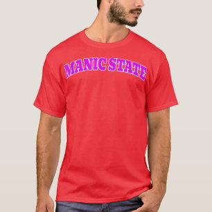 MANIC STATE T-Shirt