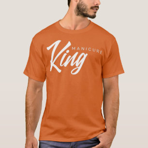 Manicure King Nail Tech T-Shirt