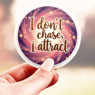 Manifest I Don’t Chase I Attract