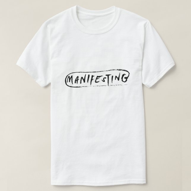 Manifesting – Positive Mindset Typography T-Shirt (Design Front)