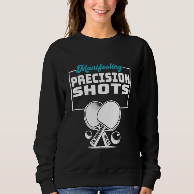 Manifesting Precision Shots Catchy Ping Pong Sweatshirt (Front)