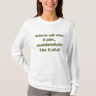 Manipulate the Data Shirt