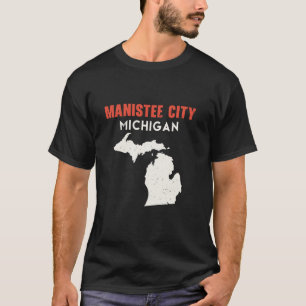 Manistee city Michigan USA State America Travel Mi T-Shirt