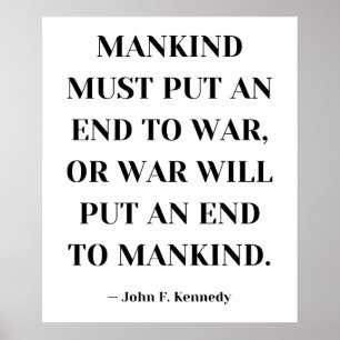 Mankind must put an end to war - JFK Poster