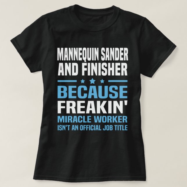 Mannequin Sander And Finisher T-Shirt (Design Front)