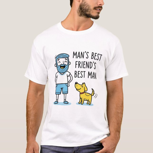 Man's Best Friend's Best Man Father's Dat T-Shirt (Front)