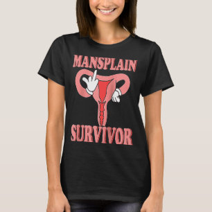 Mansplain Survivor Patriarchy Feminist Womens Righ T-Shirt
