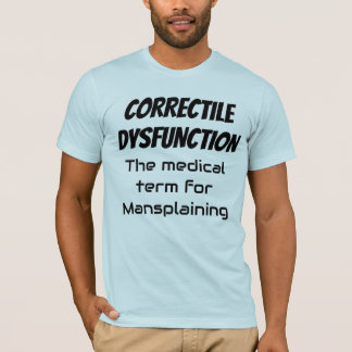 Mansplaining. Medical term T-Shirt
