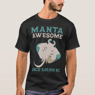 Manta Ray Stingray Fish Ancient 5 00 000 BC Histor T-Shirt