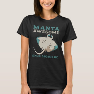 Manta Ray Stingray Fish Ancient 5 00 000 BC Histor T-Shirt