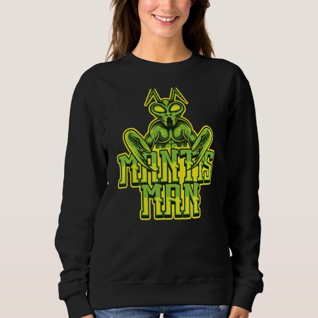 Mantis Man  Entomology Entomologist Insect Praying Sweatshirt (Front)