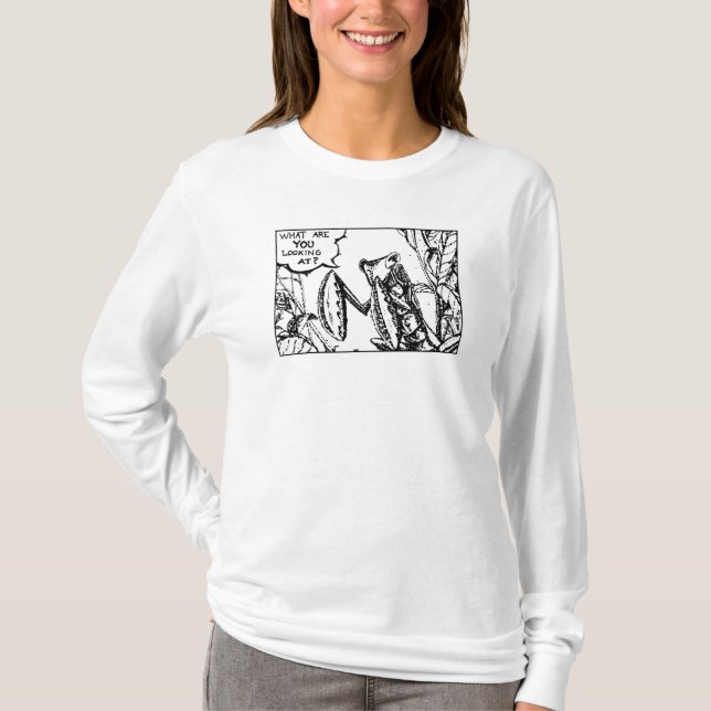 Mantis What Are You Looking At? T-Shirt (Front)
