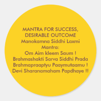 MANTRA FOR SUCCESS,DESIRABLE OUTCOME CLASSIC ROUND STICKER