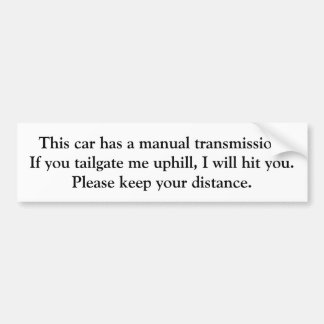 manual transmission - do not tailgate bumper sticker