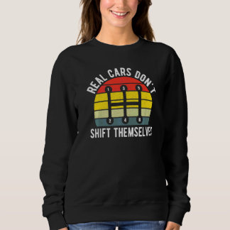 Manual Transmission Gearbox Real Cars Don't Shift  Sweatshirt
