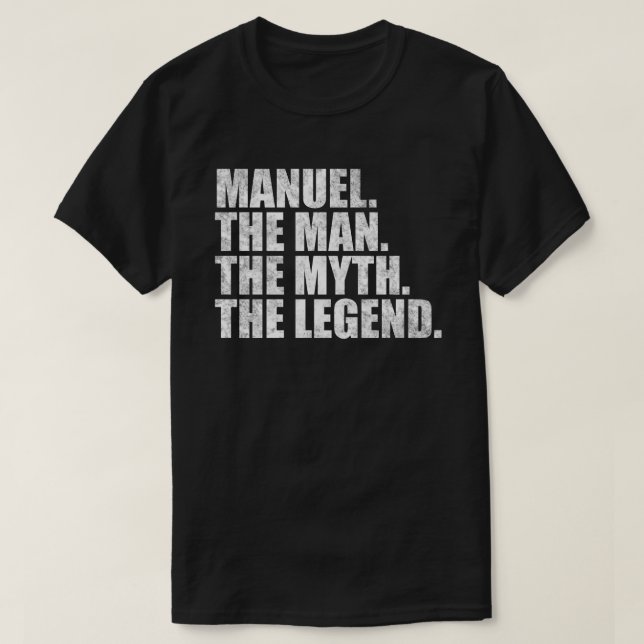 Manuel name, Manuel The Man The Myth The Legend T-Shirt (Design Front)