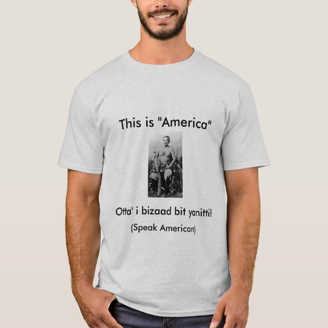 Manuelito says: This is America, Speak American T-Shirt (Front)
