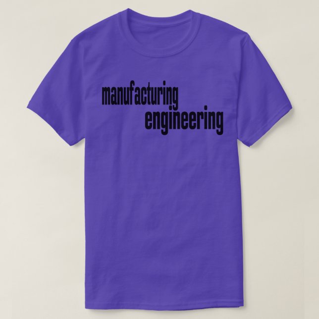 Manufacturing Engineering Manufacturing Engineer T-Shirt (Design Front)