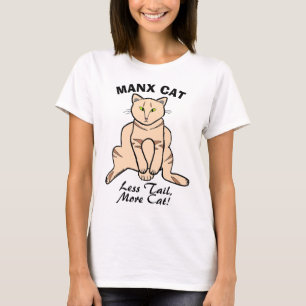Manx Cat - Less Tail More Cat! Cat Lover T-Shirt