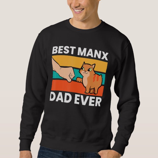 Manx Cat Owner Best Manx Dad Ever 1 Sweatshirt (Front)