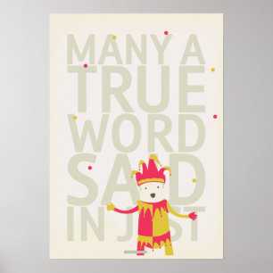 Many A True Word Said In Jest Poster