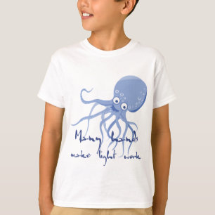 Many Hands Make Light Work Octopus T-Shirt