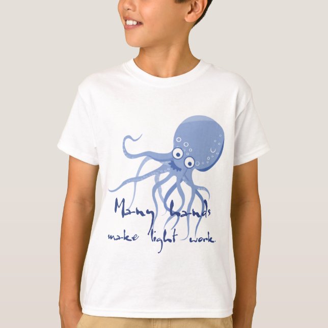 Many Hands Make Light Work Octopus T-Shirt (Front)