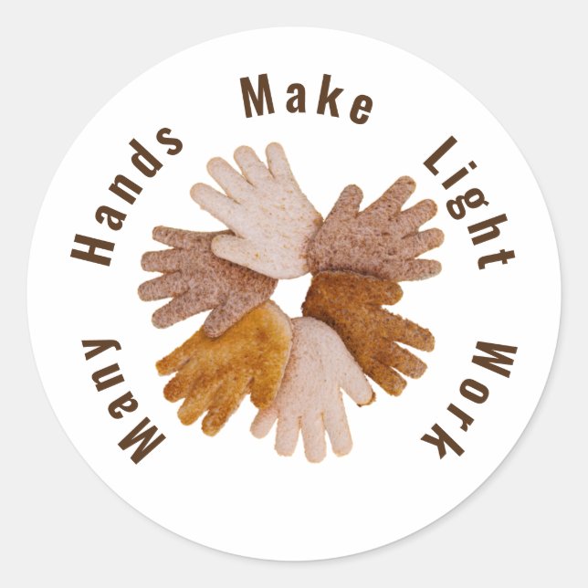 Many hands make light work toasted hands poster T- Classic Round Sticker (Front)