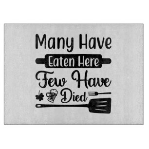 Many Have Eaten Here Few Have Died Cutting Board