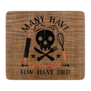 Many Have Eaten Here Few Have Died Funny Quote Cutting Board