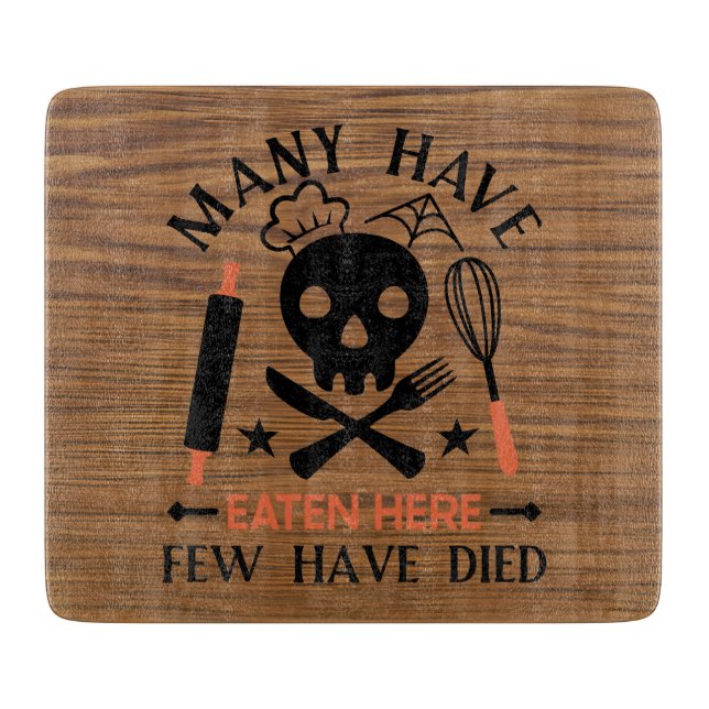Many Have Eaten Here Few Have Died Funny Quote Cutting Board (Front)