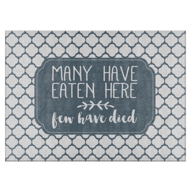 Many Have Eaten Here Few Have Died | Steele Grey Cutting Board (Front)