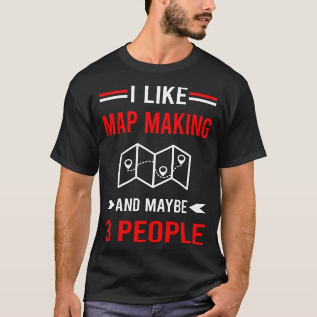 Map Making Mapmaking Cartography Cartographer T-Shirt (Front)