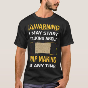 Map Making Mapmaking Cartography Cartographer T-Shirt
