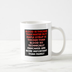 Maple Syrup is Thicker Than Water Funny Mug