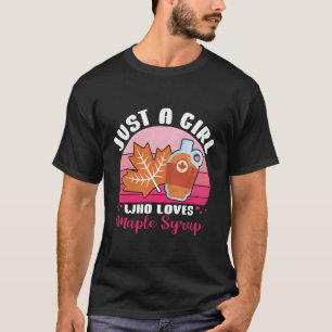Maple Tree Tapg Just A Who Loves Maple Syrup T-Shirt