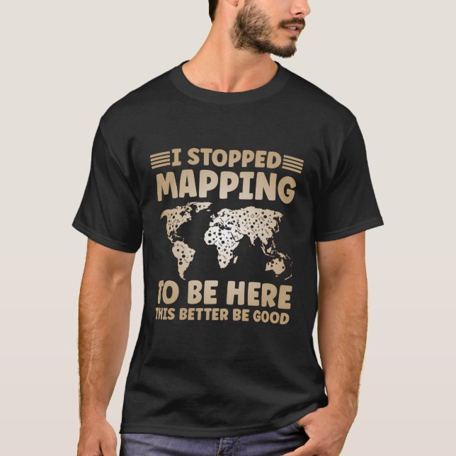 Mapping Cartographer Travelling Geographer T-Shirt (Front)