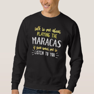 Maracas Design For Playing Music For Men And Women Sweatshirt