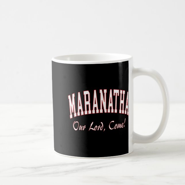 Maranatha Jesus Will Come - 1st Corinthians New Te Coffee Mug (Right)